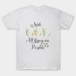 With god all things are possible T-Shirt